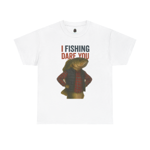 I Fishing Dare You – Badass Fish Humor Tee